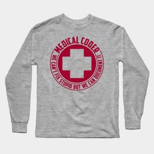 Medical Coders Can't Fix Stupid Long Sleeve T-Shirt